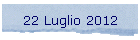22 Luglio 2012